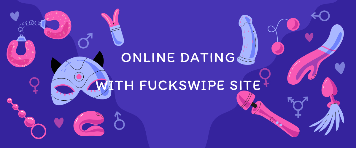 Online Dating with FuckSwipe site