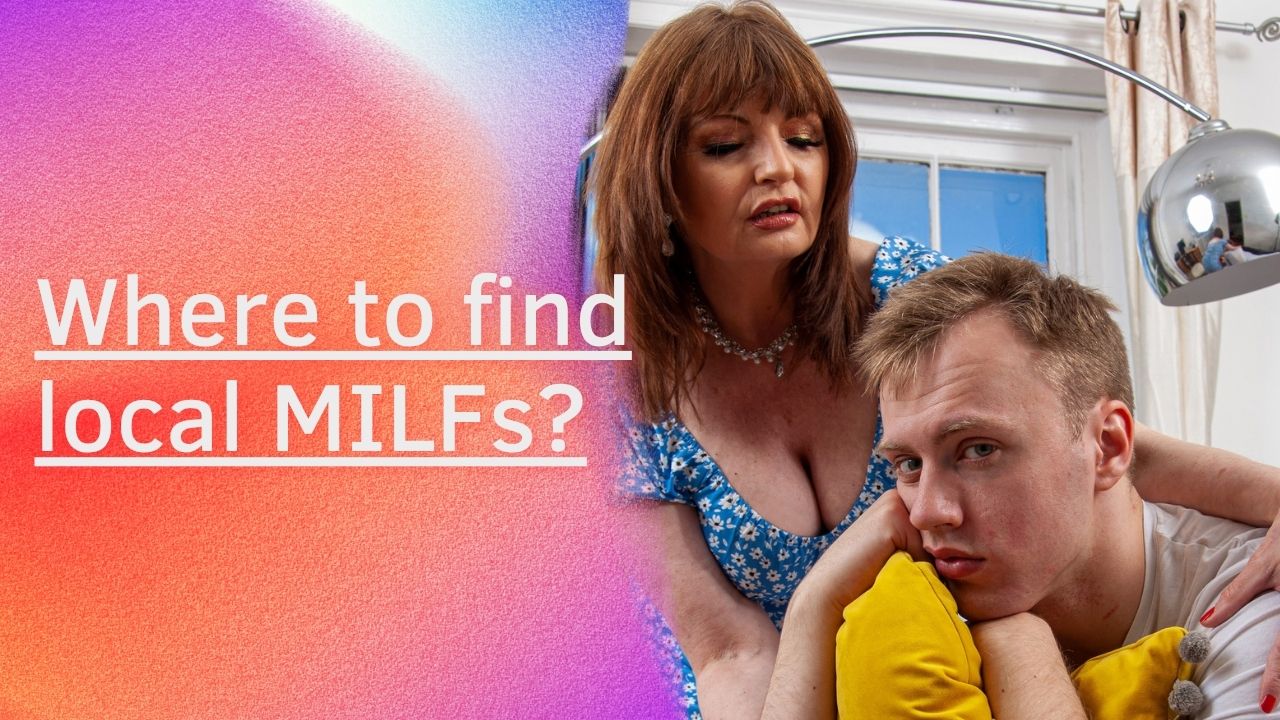 Where to find local MILFs? Where to find local MILFs?